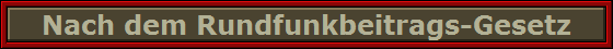 Nach dem Rundfunkbeitrags-Gesetz